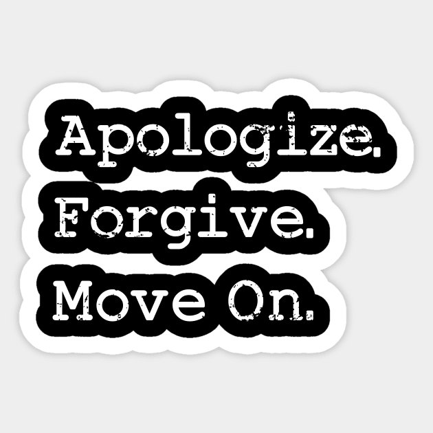 'Apologize. Forgive. Move On.' Radical Kindness Shirt Sticker by ourwackyhome